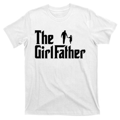 The Girl Father Funny Dad Of Daddy Daughter T-Shirt