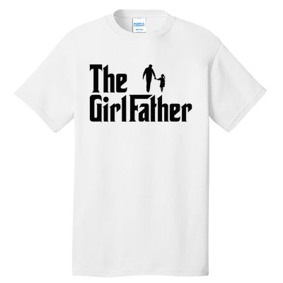 The Girl Father Funny Dad Of Daddy Daughter Tall T-Shirt