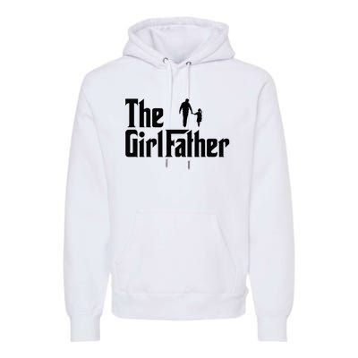 The Girl Father Funny Dad Of Daddy Daughter Premium Hoodie