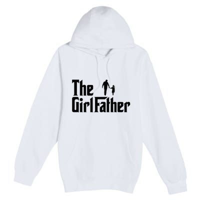 The Girl Father Funny Dad Of Daddy Daughter Premium Pullover Hoodie