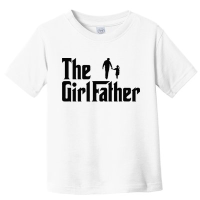 The Girl Father Funny Dad Of Daddy Daughter Toddler T-Shirt