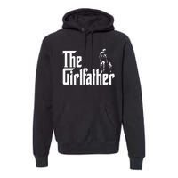 The Girlfather Funny Daddy Daughter Premium Hoodie