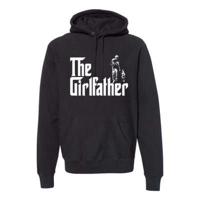 The Girlfather Funny Daddy Daughter Premium Hoodie