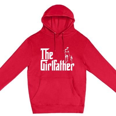 The Girlfather Funny Daddy Daughter Premium Pullover Hoodie