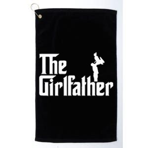 The Girl Father Gift Funny Dad Platinum Collection Golf Towel