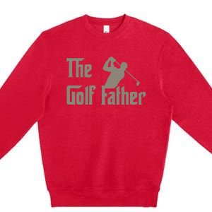 The Golf Father Funny Golfing For Golfer Premium Crewneck Sweatshirt