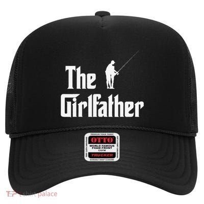 The Girlfather Funny Dad Of Girl Fishing Father And Daughter High Crown Mesh Back Trucker Hat