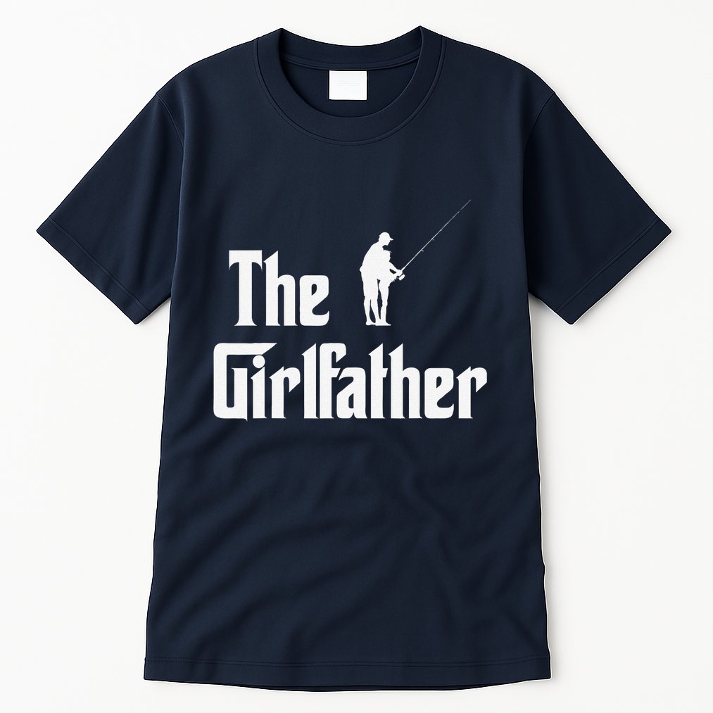 The Girlfather Funny Dad Of Girl Fishing Father And Daughter Tall T-Shirt