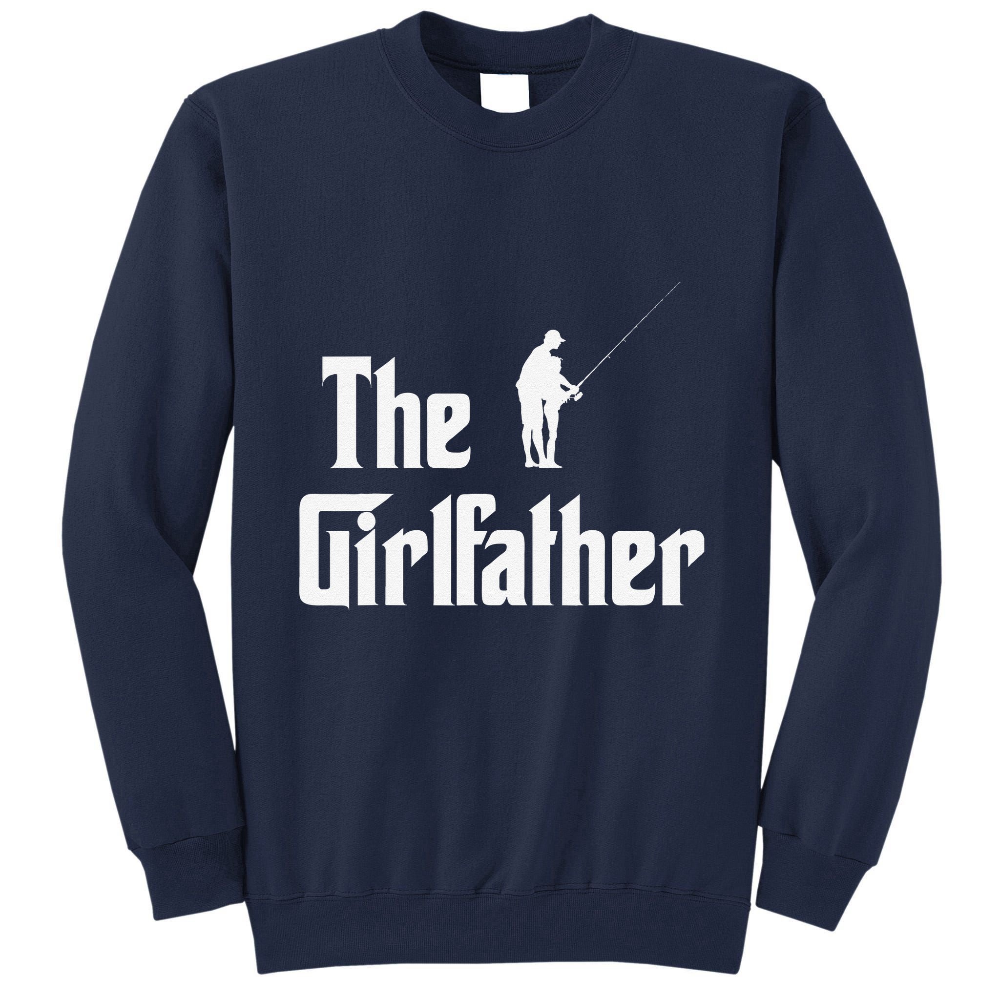 The Girlfather Funny Dad Of Girl Fishing Father And Daughter Tall Sweatshirt