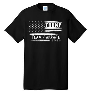 Team Garbage For Trump 2024 Garbage For Trump Votetrump 2024 Tall T-Shirt