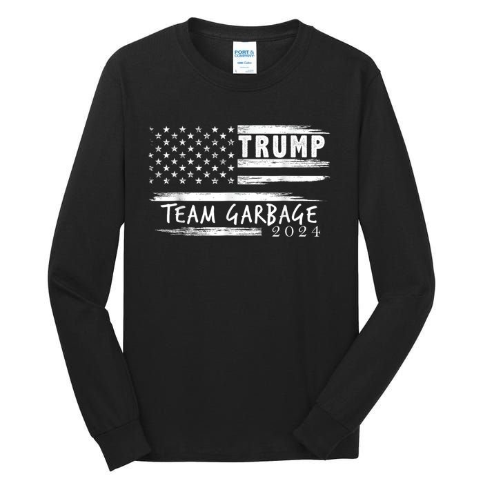 Team Garbage For Trump 2024 Garbage For Trump Votetrump 2024 Tall Long Sleeve T-Shirt