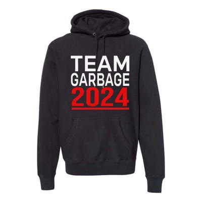 Team Garbage For Trump 2024 Gift Premium Hoodie