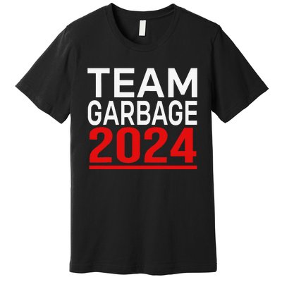 Team Garbage For Trump 2024 Gift Premium T-Shirt