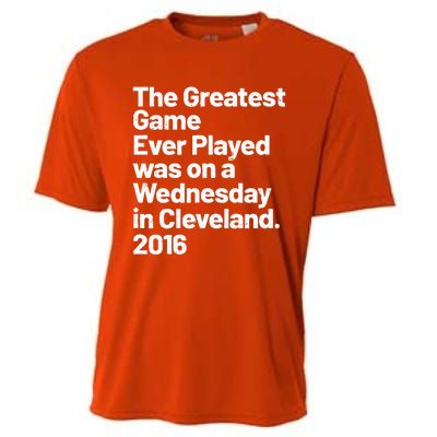 The Greatest Game Ever Played Was On Wednesday In Cleveland Cooling Performance Crew T-Shirt