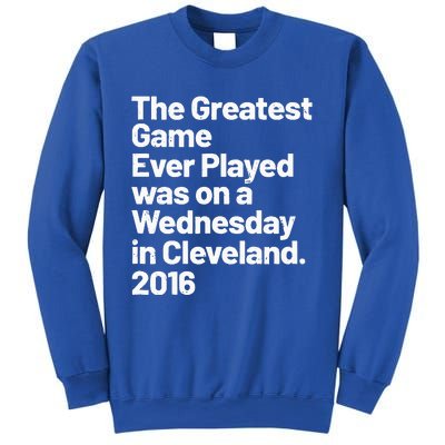 The Greatest Game Ever Played Was On Wednesday In Cleveland Sweatshirt