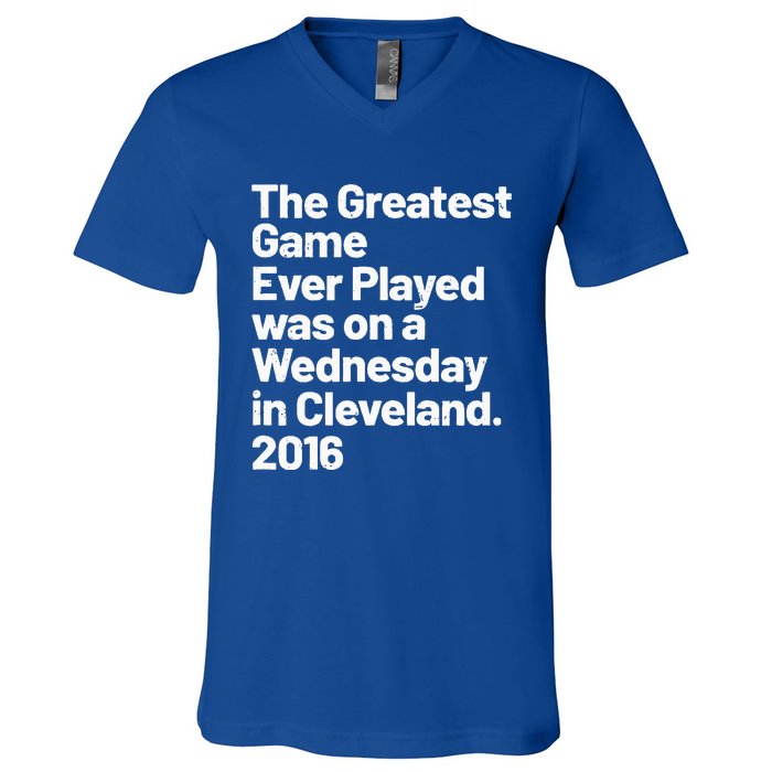 The Greatest Game Ever Played Was On Wednesday In Cleveland V-Neck T-Shirt