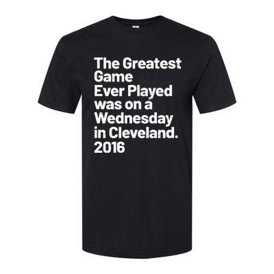 The Greatest Game Ever Played Was On Wednesday In Cleveland Softstyle CVC T-Shirt