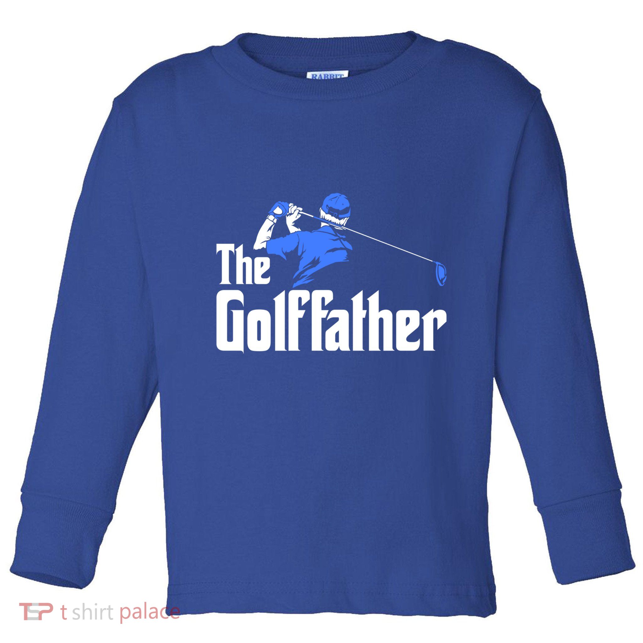 The Golffather Gift Golf Player Meaningful Gift Toddler Long Sleeve Shirt