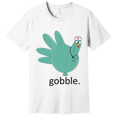 Turkey Gobble Glove Thanksgivin Nurse Medical Thankful Nurse Premium T-Shirt