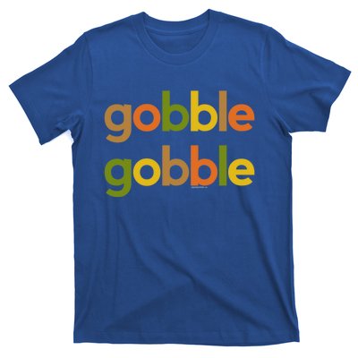 Thanksgiving Gobble Gobble Fall Turkey Day Funny Gift T-Shirt