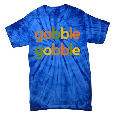 Thanksgiving Gobble Gobble Fall Turkey Day Funny Gift Tie-Dye T-Shirt