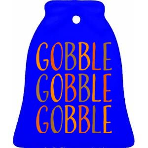 Thanksgiving Great Gift Gobble Cute Funny Cute Gift Ceramic Bell Ornament