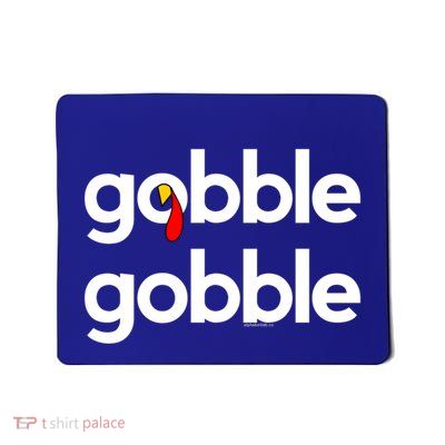 Thanksgiving Gobble Gobble Turkey Day Thanks Great Gift Mousepad