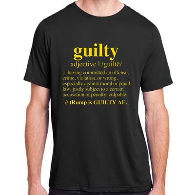 Trump Guilty Guilty Definition Adult ChromaSoft Performance T-Shirt