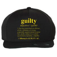 Trump Guilty Guilty Definition Wool Snapback Cap