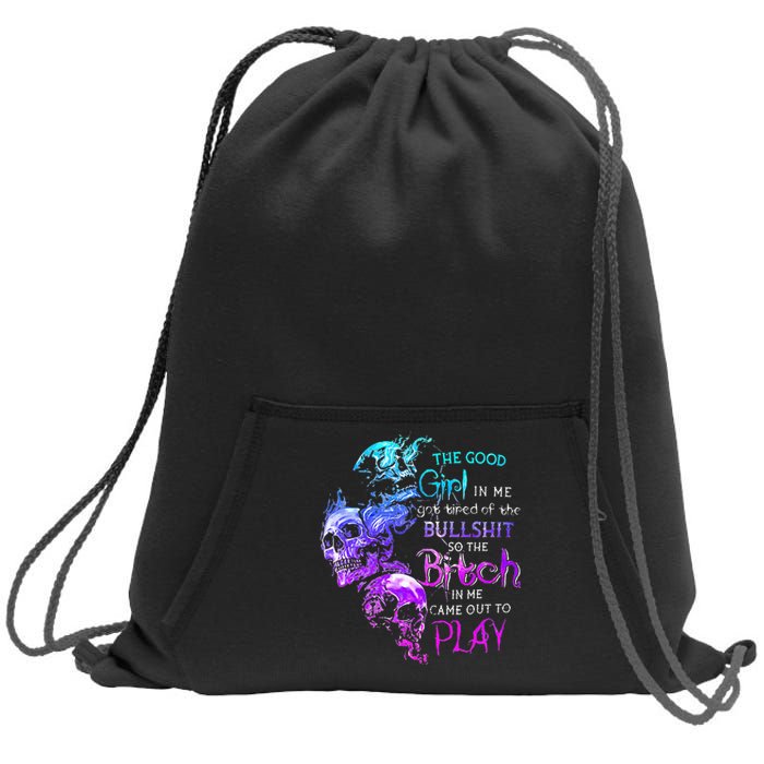 The Good Girl In Me Got Tired Of The Bullshit SKull Rose Sweatshirt Cinch Pack Bag