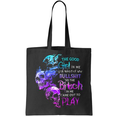 The Good Girl In Me Got Tired Of The Bullshit SKull Rose Tote Bag