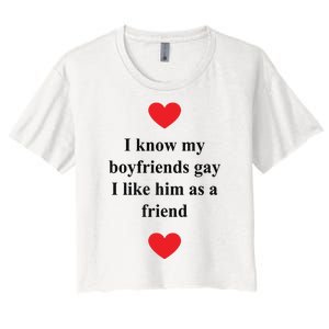 That Go Hard I Know My Boyfriends Gay I Like Him As A Friend Women's Crop Top Tee