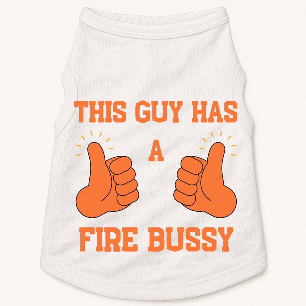 This Guy Has A Fire Bussy Doggie Tank