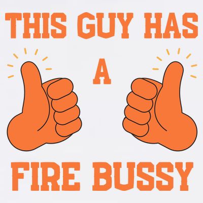 This Guy Has A Fire Bussy T-Shirt