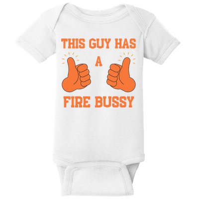 This Guy Has A Fire Bussy Baby Bodysuit