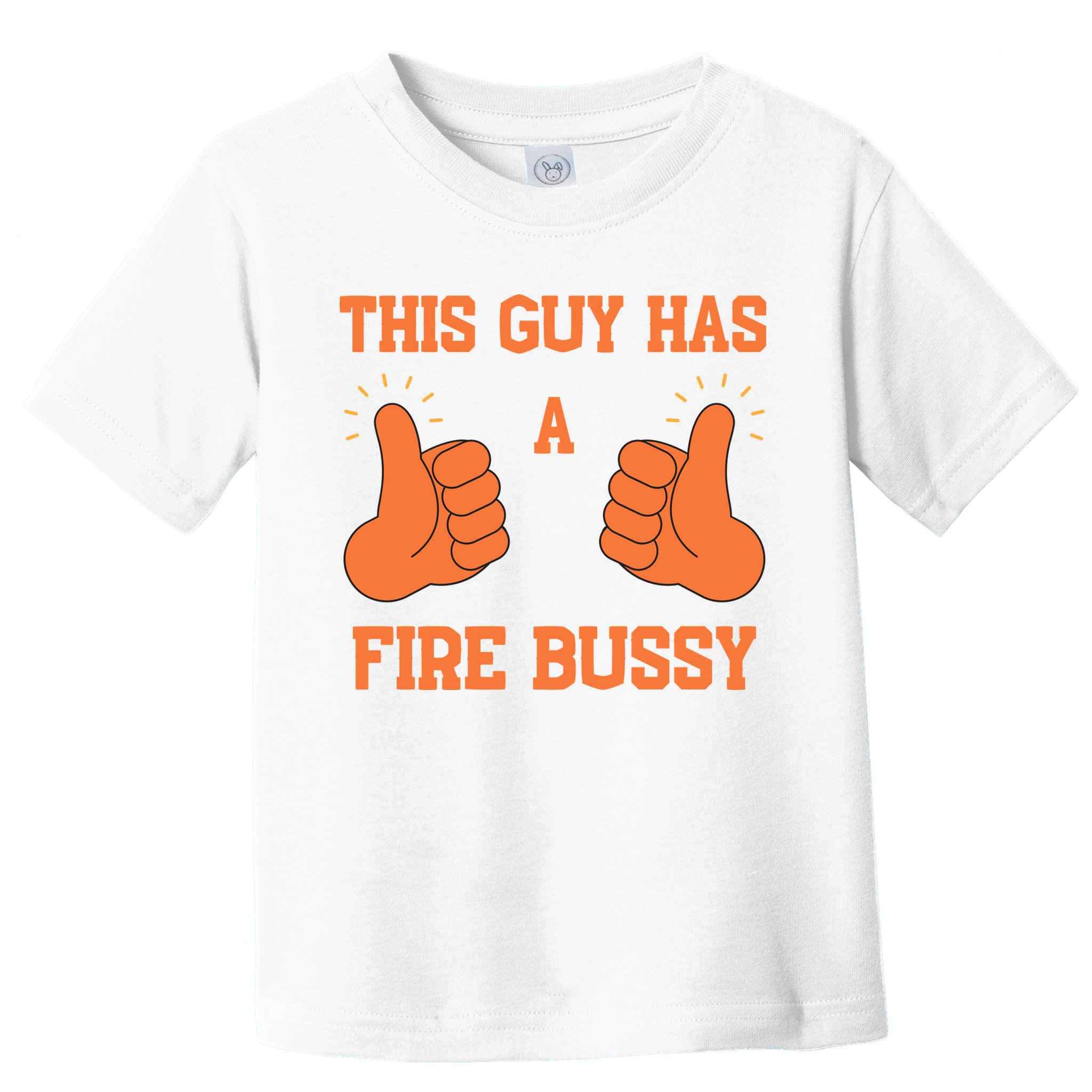 This Guy Has A Fire Bussy Toddler T-Shirt