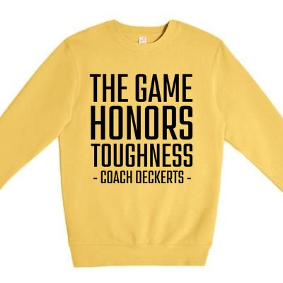 The Game Honors Toughness Coach Deckerts Premium Crewneck Sweatshirt