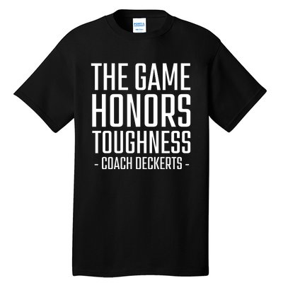 The Game Honors Toughness Coach Deckerts Tall T-Shirt