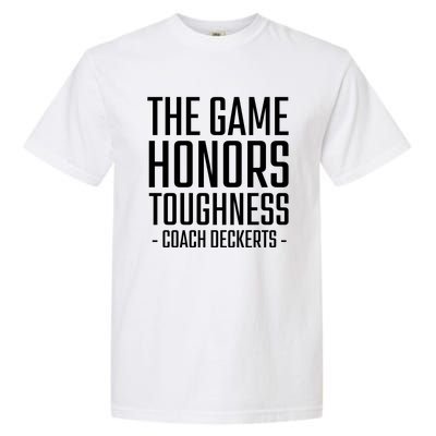 The Game Honors Toughness Coach Deckerts Garment-Dyed Heavyweight T-Shirt