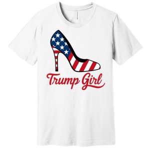 Trump Girl High Heels Stilettos American Flag Trump 2024 Patriotic Fashion Premium T-Shirt