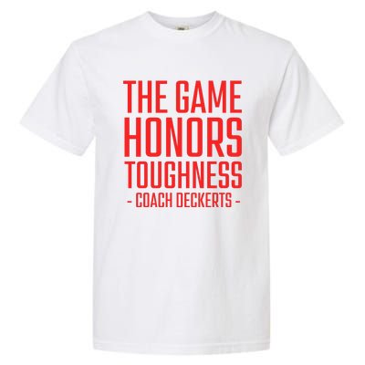 The Game Honors Toughness Coach Deckerts Garment-Dyed Heavyweight T-Shirt