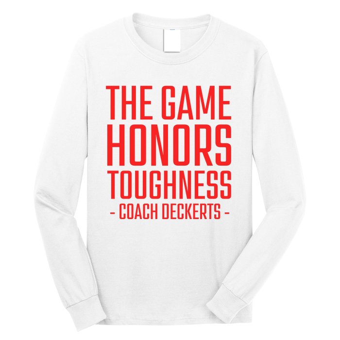 The Game Honors Toughness Coach Deckerts Long Sleeve Shirt