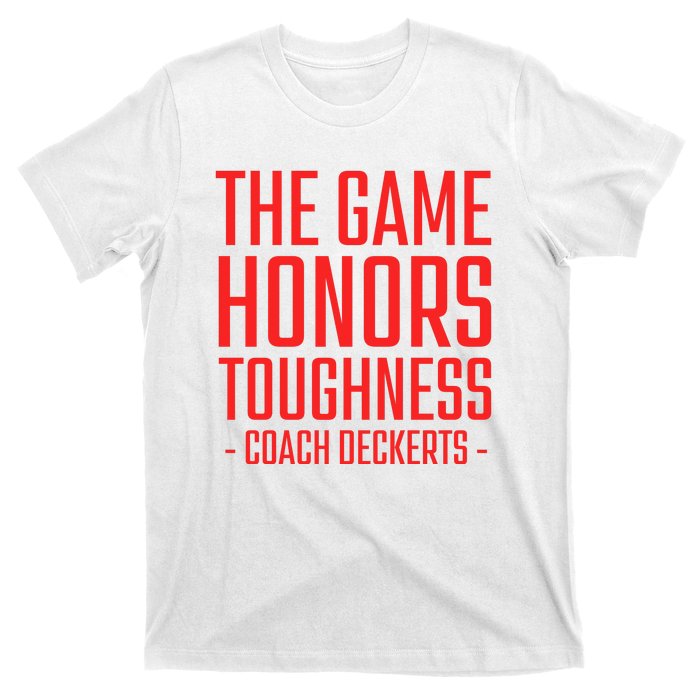 The Game Honors Toughness Coach Deckerts T-Shirt