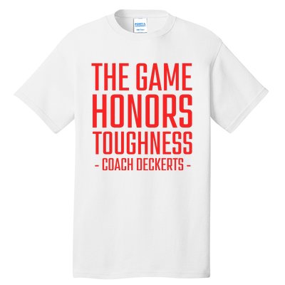 The Game Honors Toughness Coach Deckerts Tall T-Shirt