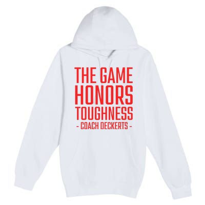 The Game Honors Toughness Coach Deckerts Premium Pullover Hoodie