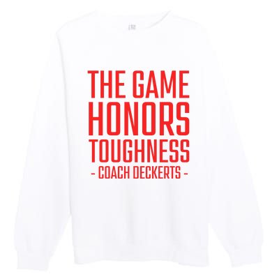 The Game Honors Toughness Coach Deckerts Premium Crewneck Sweatshirt