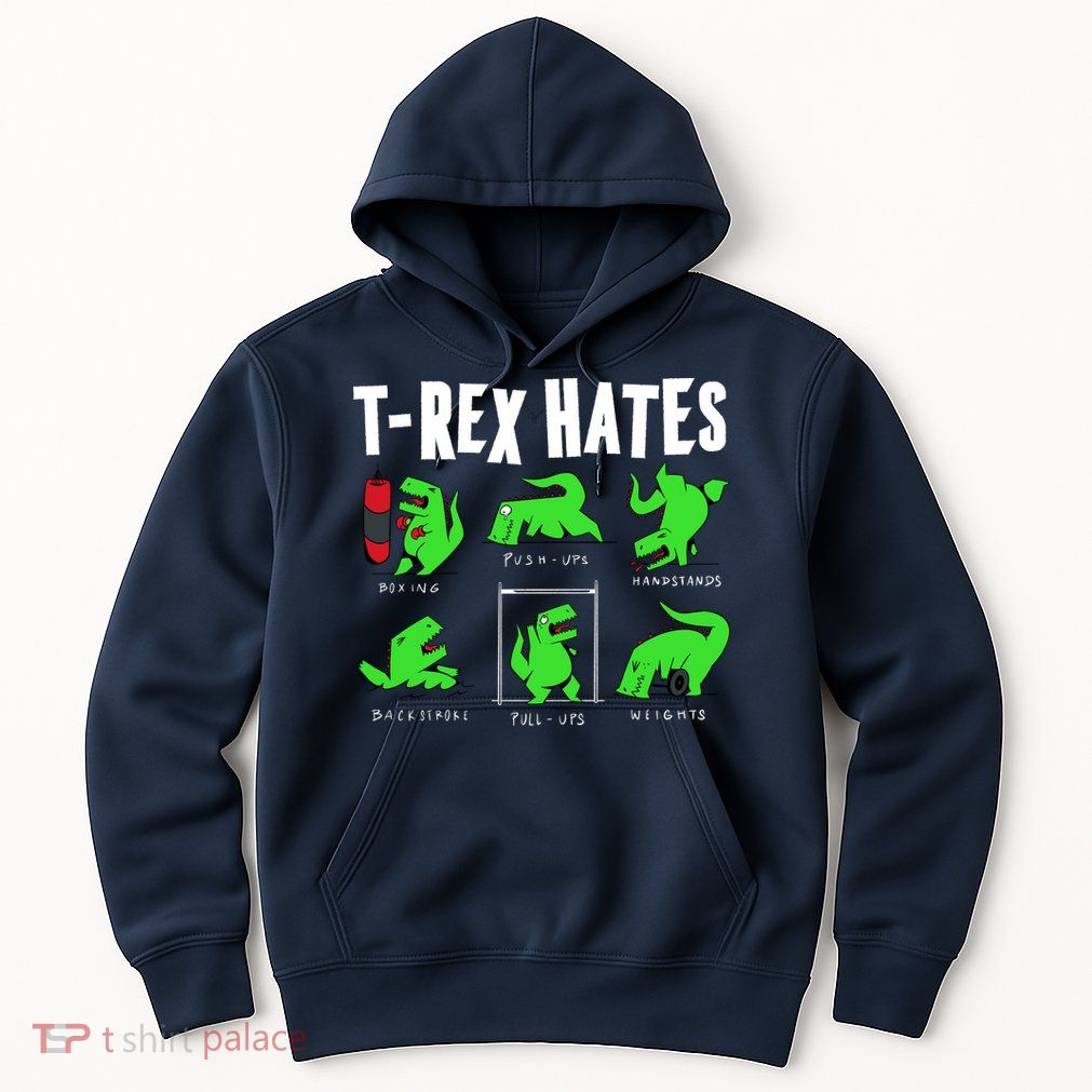 TRex Gym Hating Dinosaur Hoodie