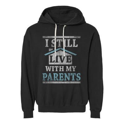 Trendy Graphic House I Still Live With My Parents Gift Garment-Dyed Fleece Hoodie