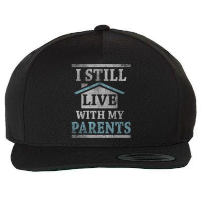 Trendy Graphic House I Still Live With My Parents Gift Wool Snapback Cap