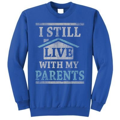 Trendy Graphic House I Still Live With My Parents Gift Sweatshirt